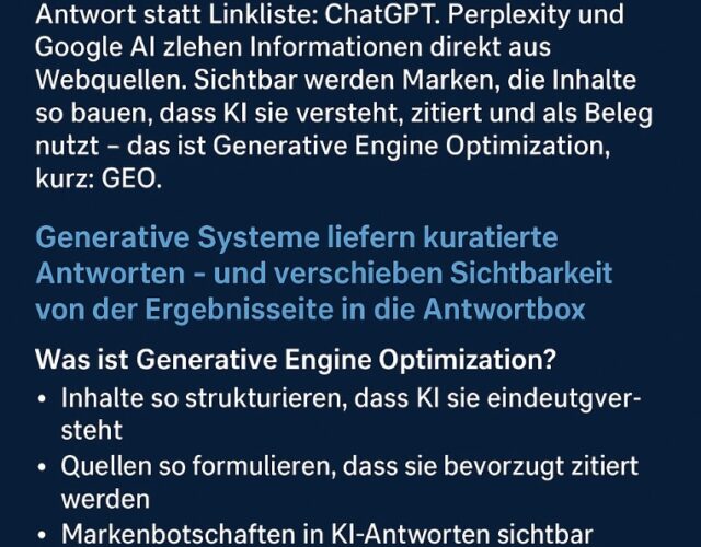 GENERATIVE ENGINE OPTIMIZATION (GEO) Wie Marken und Medien ihre Inhalte in KI-Antworten sichtbar machen ChatGPT, Perplexity, Google AI & Co. verändern die Art, wie Menschen Informationen finden. Anstelle klassischer Linklisten liefern generative KI-Systeme vollständige, kuratierte Antworten – basierend auf Quellen, die sie zuverlässig verstehen, zitieren und als Beleg verwenden.